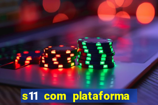 s11 com plataforma de jogos